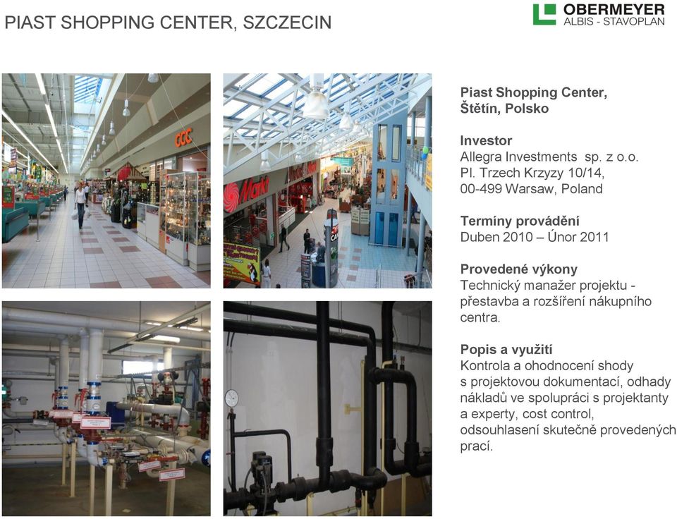 přestavba a rozšíření nákupního centra.