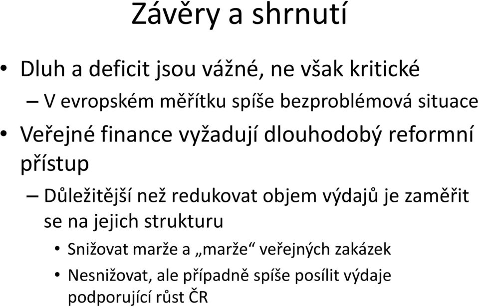 Důležitější než redukovat objem výdajů je zaměřit se na jejich strukturu Snižovat