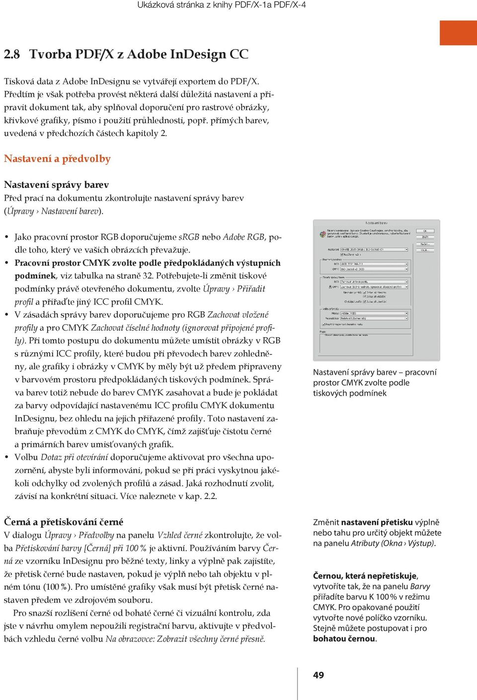přímých barev, uvedená v předchozích částech kapitoly 2. Nastavení a předvolby Nastavení správy barev Před prací na dokumentu zkontrolujte nastavení správy barev (Úpravy Nastavení barev).