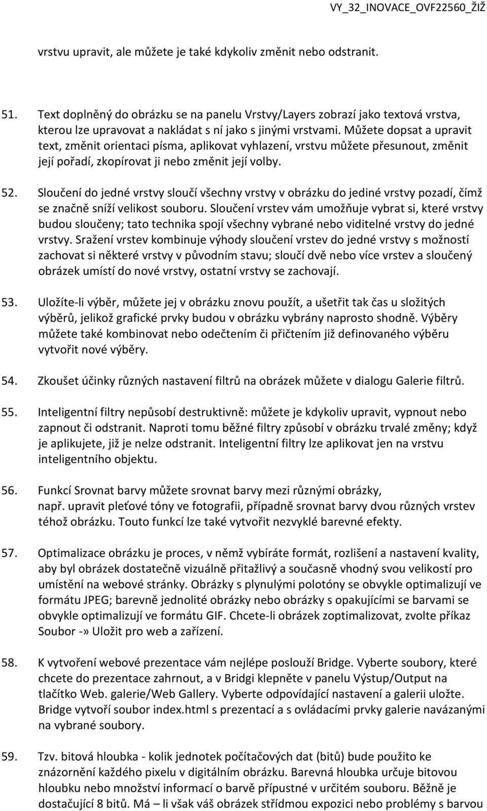 Můžete dopsat a upravit text, změnit orientaci písma, aplikovat vyhlazení, vrstvu můžete přesunout, změnit její pořadí, zkopírovat ji nebo změnit její volby. 52.