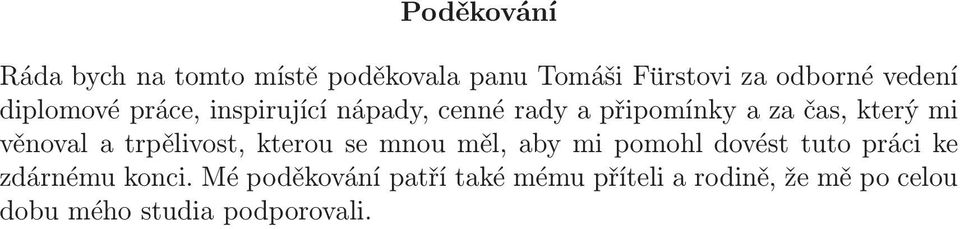 který mi věnovalatrpělivost,kterousemnouměl,abymipomohldovésttutoprácike