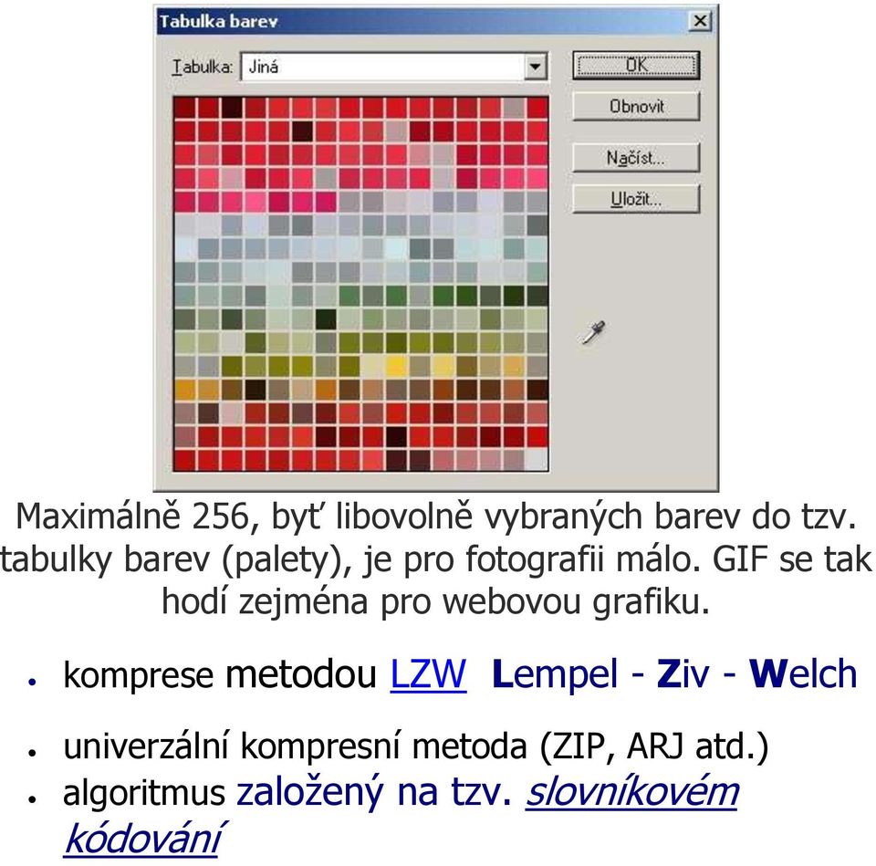 GIF se tak hodí zejména pro webovou grafiku.