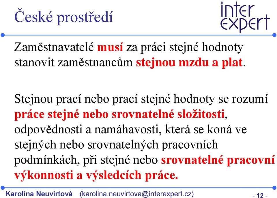 odpovědnosti a namáhavosti, která se koná ve stejných nebo srovnatelných pracovních podmínkách, při