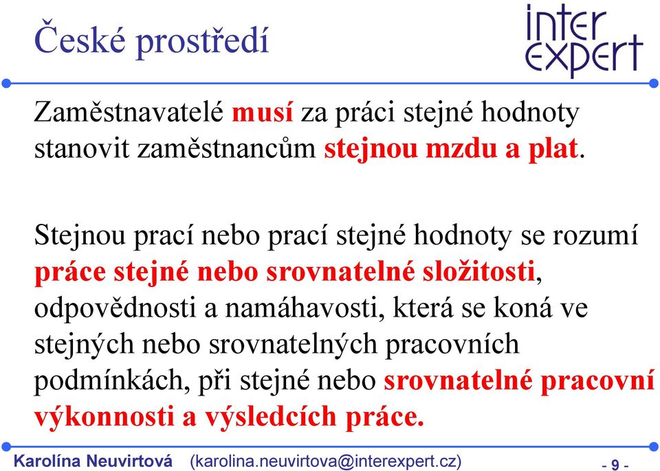 odpovědnosti a namáhavosti, která se koná ve stejných nebo srovnatelných pracovních podmínkách, při