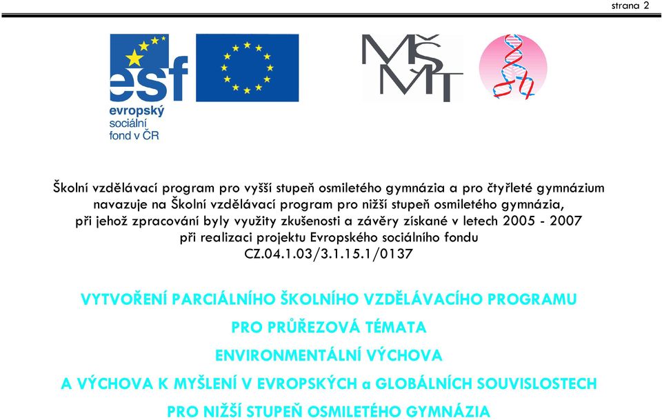 realizaci projektu Evropského sociálního fondu CZ.04.1.03/3.1.15.