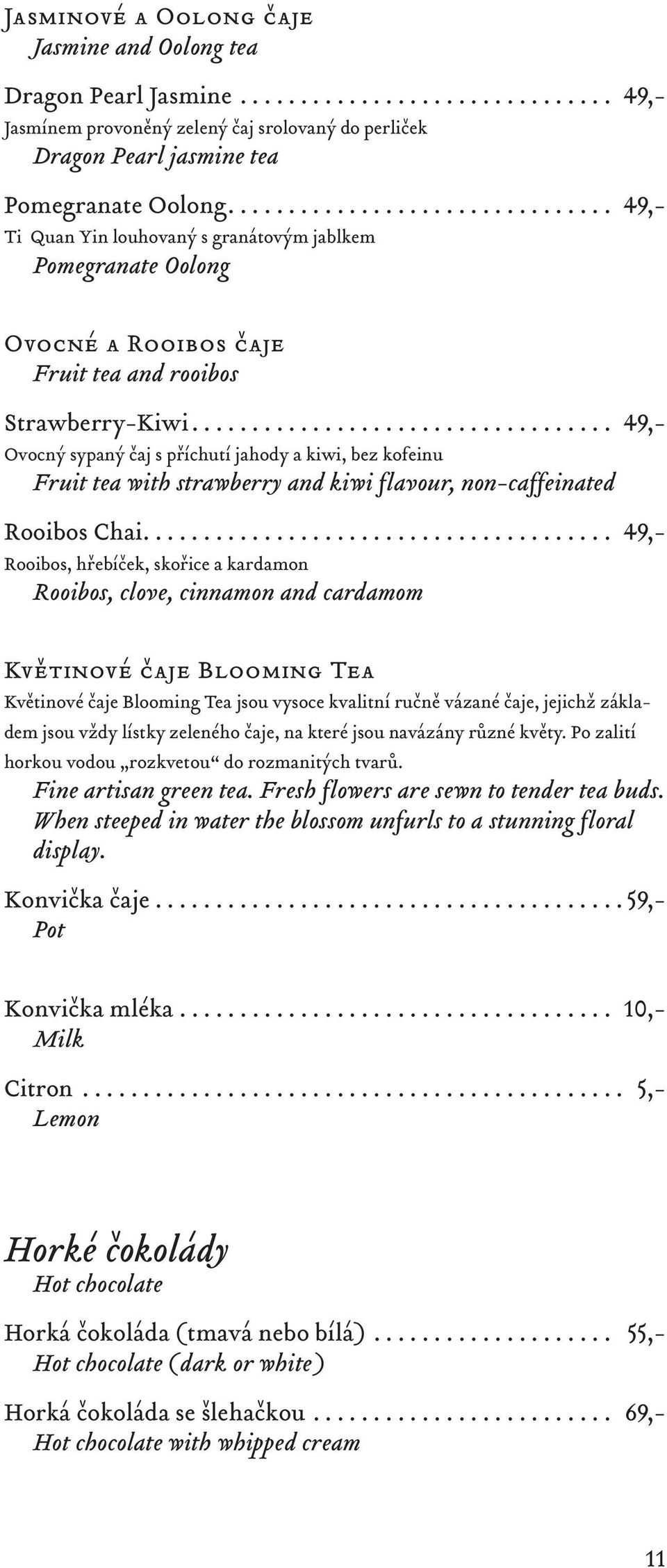 .. 49,- Ovocný sypaný čaj s příchutí jahody a kiwi, bez kofeinu Fruit tea with strawberry and kiwi flavour, non-caffeinated Rooibos Chai.