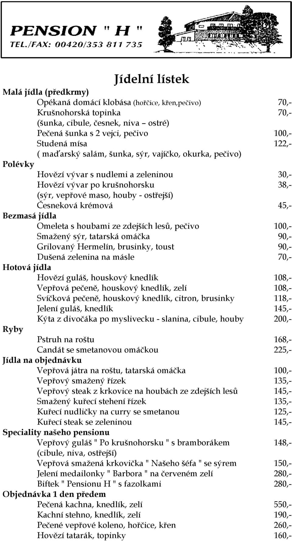 45,- Bezmasá jídla Omeleta s houbami ze zdejších lesů, pečivo 100,- Smažený sýr, tatarská omáčka 90,- Grilovaný Hermelín, brusinky, toust 90,- Dušená zelenina na másle 70,- Hotová jídla Hovězí guláš,