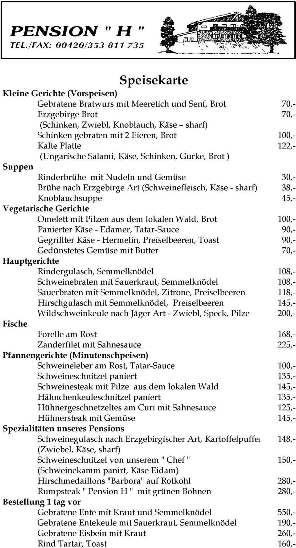 Vegetarische Gerichte Omelett mit Pilzen aus dem lokalen Wald, Brot 100,- Panierter Käse - Edamer, Tatar-Sauce 90,- Gegrillter Käse - Hermelín, Preiselbeeren, Toast 90,- Gedünstetes Gemüse mit Butter