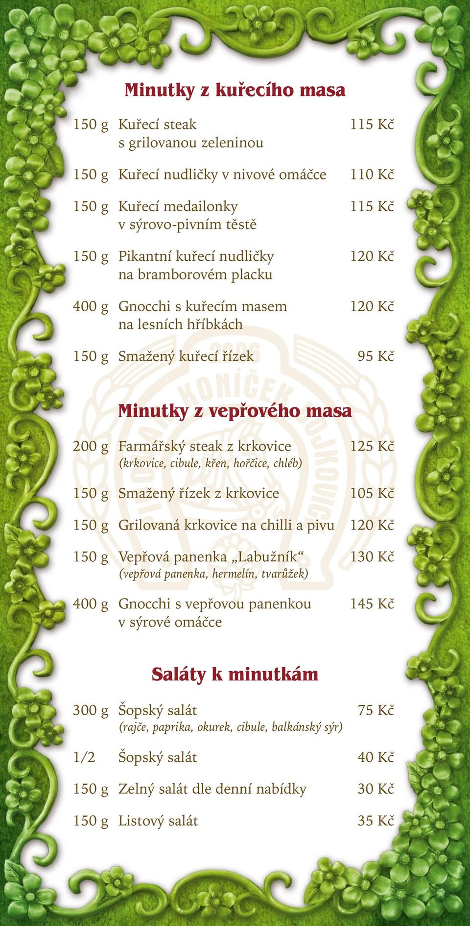 (krkovice, cibule, křen, hořčice, chléb) 150 g Smažený řízek z krkovice 105 Kč 150 g Grilovaná krkovice na chilli a pivu 120 Kč 150 g Vepřová panenka Labužník 130 Kč (vepřová panenka, hermelín,