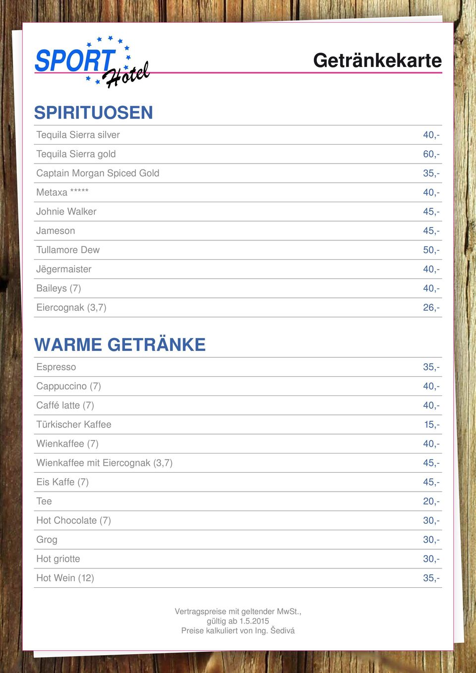 Caffé latte (7) 40,- Türkischer Kaffee 15,- Wienkaffee (7) 40,- Wienkaffee mit Eiercognak (3,7) 45,- Eis Kaffe (7) 45,- Tee 20,- Hot Chocolate