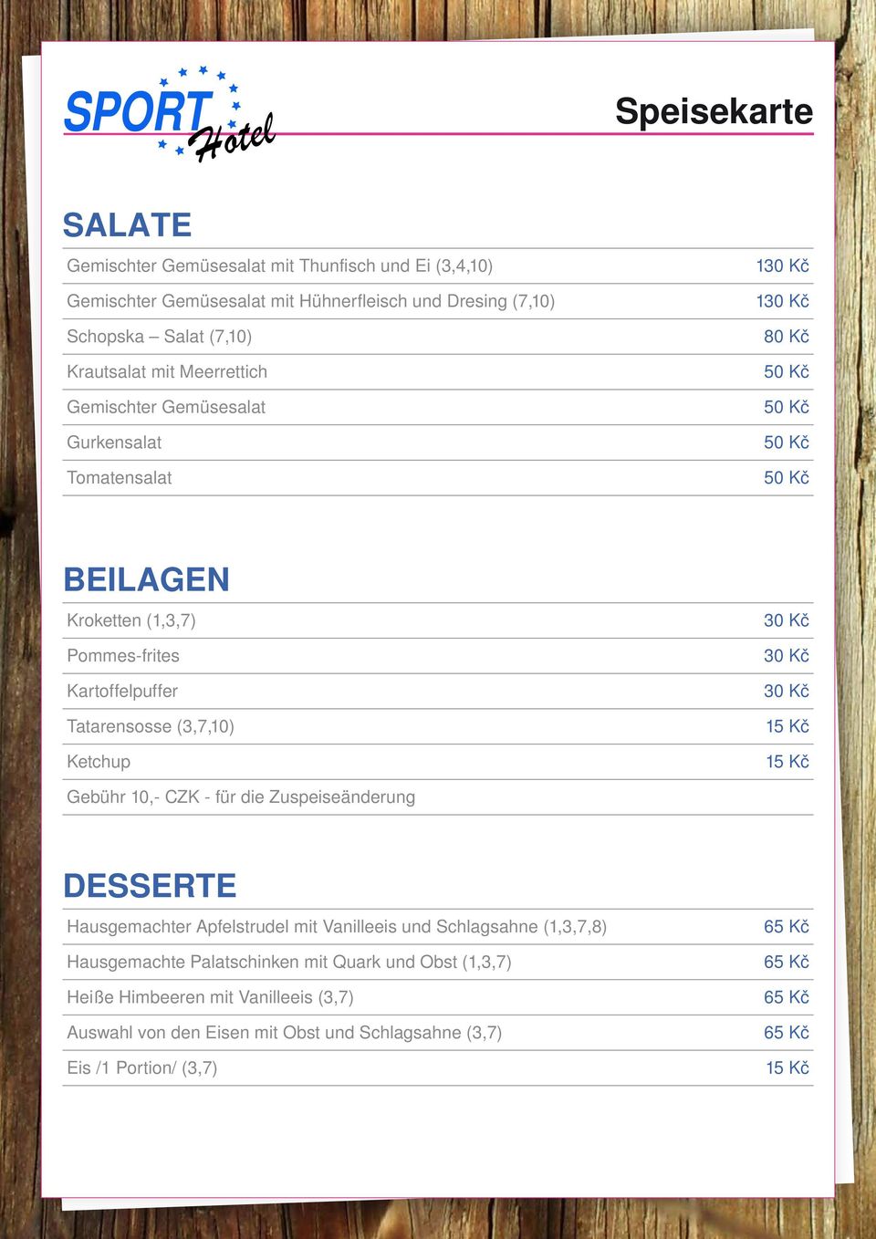 (3,7,10) Ketchup 15 Kč 15 Kč Gebühr 10,- CZK - für die Zuspeiseänderung DESSERTE Hausgemachter Apfelstrudel mit Vanilleeis und Schlagsahne (1,3,7,8)