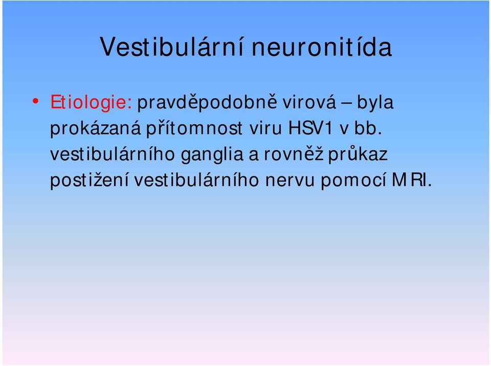 vestibulárního ganglia a rovněž průkaz