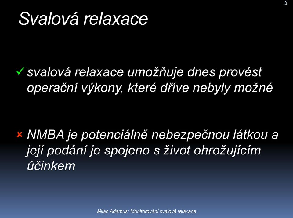 nebyly možné NMBA je potenciálně nebezpečnou