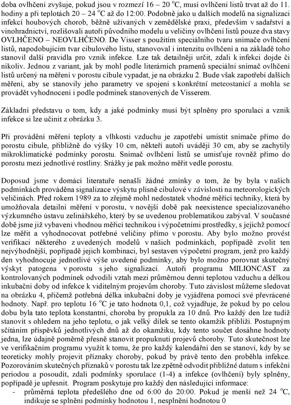 ovlhčení listů pouze dva stavy OVLHČENO NEOVLHČENO.