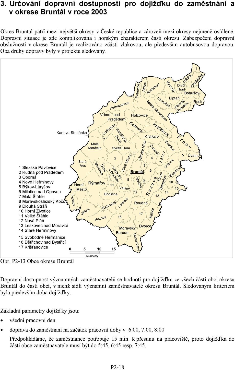 Oba druhy dopravy byly v projektu sledovány.