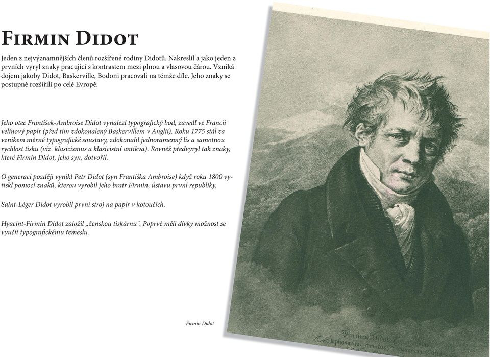 Jeho otec František-Ambroise Didot vynalezl typografický bod, zavedl ve Francii velínový papír (před tím zdokonalený Baskervillem v Anglii).