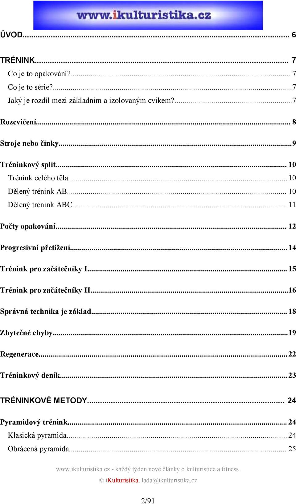 .. 12 Progresivní přetížení...14 Trénink pro začátečníky I... 15 Trénink pro začátečníky II...16 Správná technika je základ.