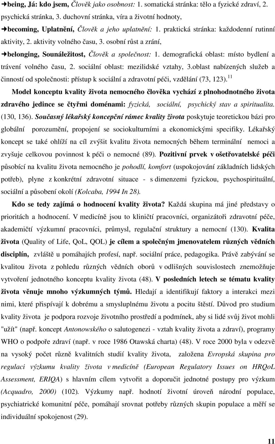 osobní růst a zrání, belonging, Sounáležitost, Člověk a společnost: 1. demografická oblast: místo bydlení a trávení volného času, 2. sociální oblast: mezilidské vztahy, 3.