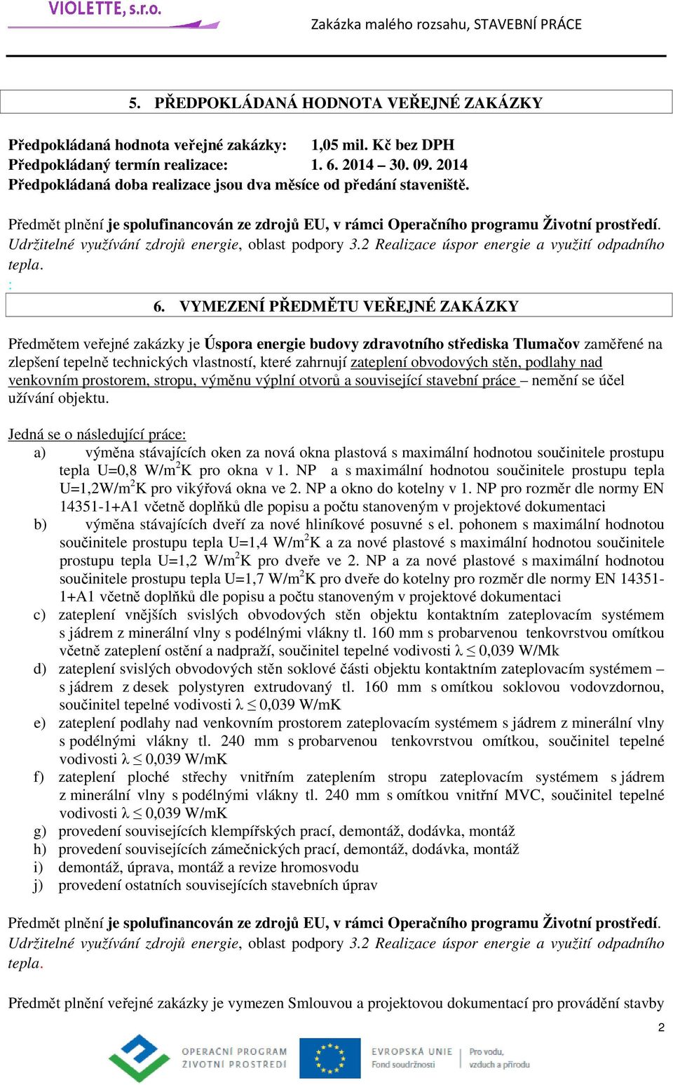 Udržitelné využívání zdrojů energie, oblast podpory 3.2 Realizace úspor energie a využití odpadního tepla. : 6.