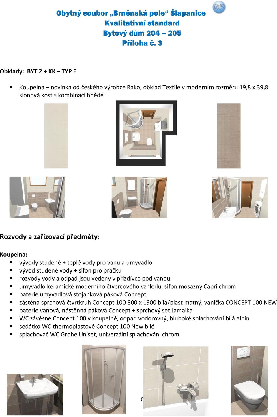 Capri chrom baterie umyvadlová stojánková páková Concept zástěna sprchová čtvrtkruh Concept 100 800 x 1900 bílá/plast matný, vanička CONCEPT 100 NEW baterie vanová, nástěnná páková Concept +
