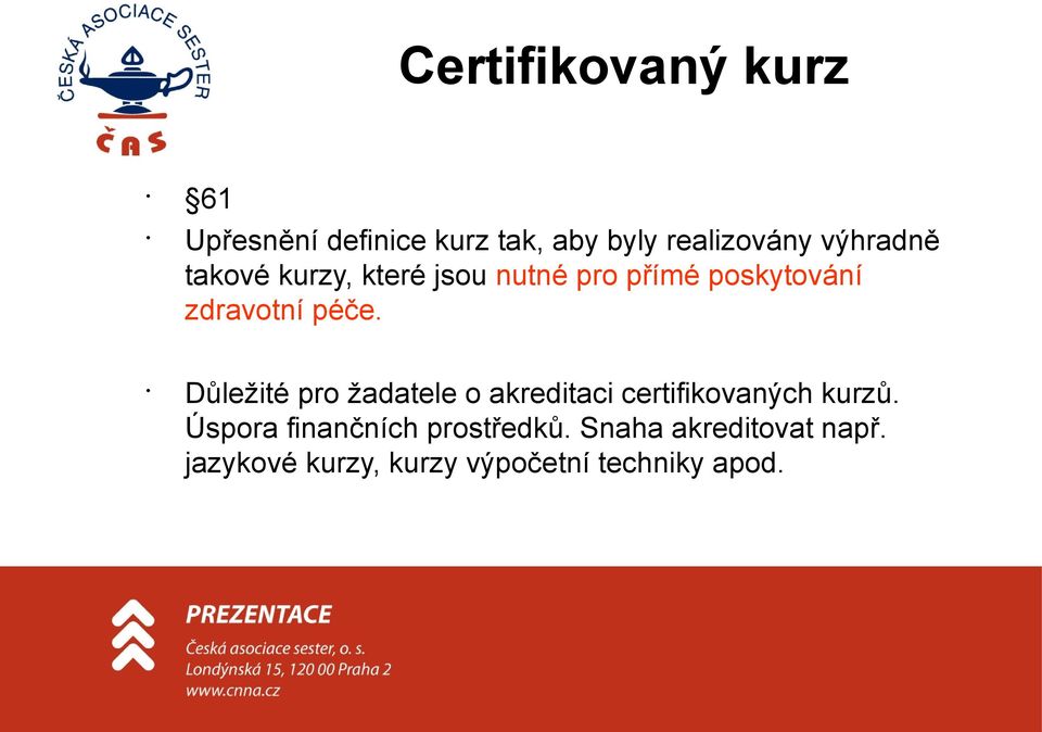 Důležité pro žadatele o akreditaci certifikovaných kurzů.