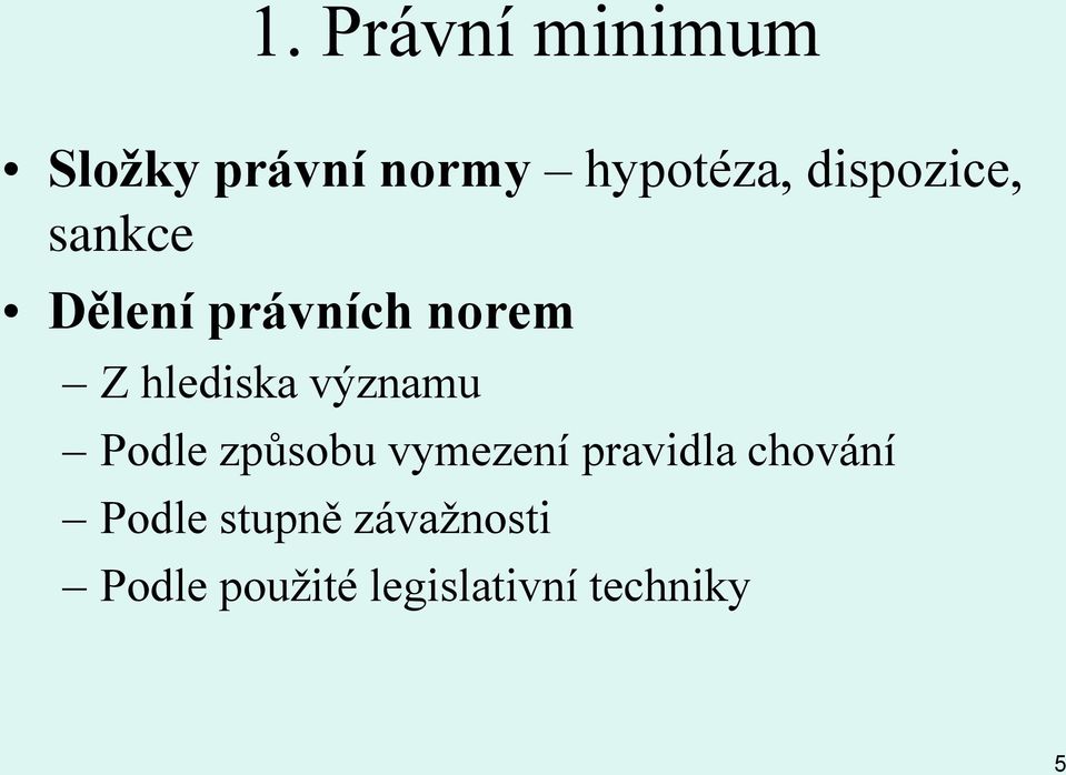 významu Podle způsobu vymezení pravidla chování