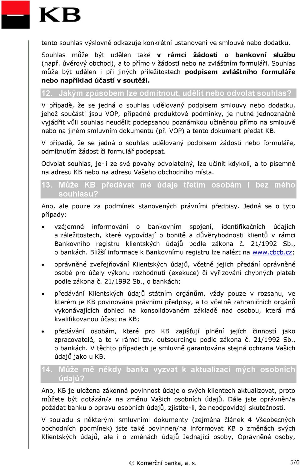 Jakým způsobem lze odmítnout, udělit nebo odvolat souhlas?