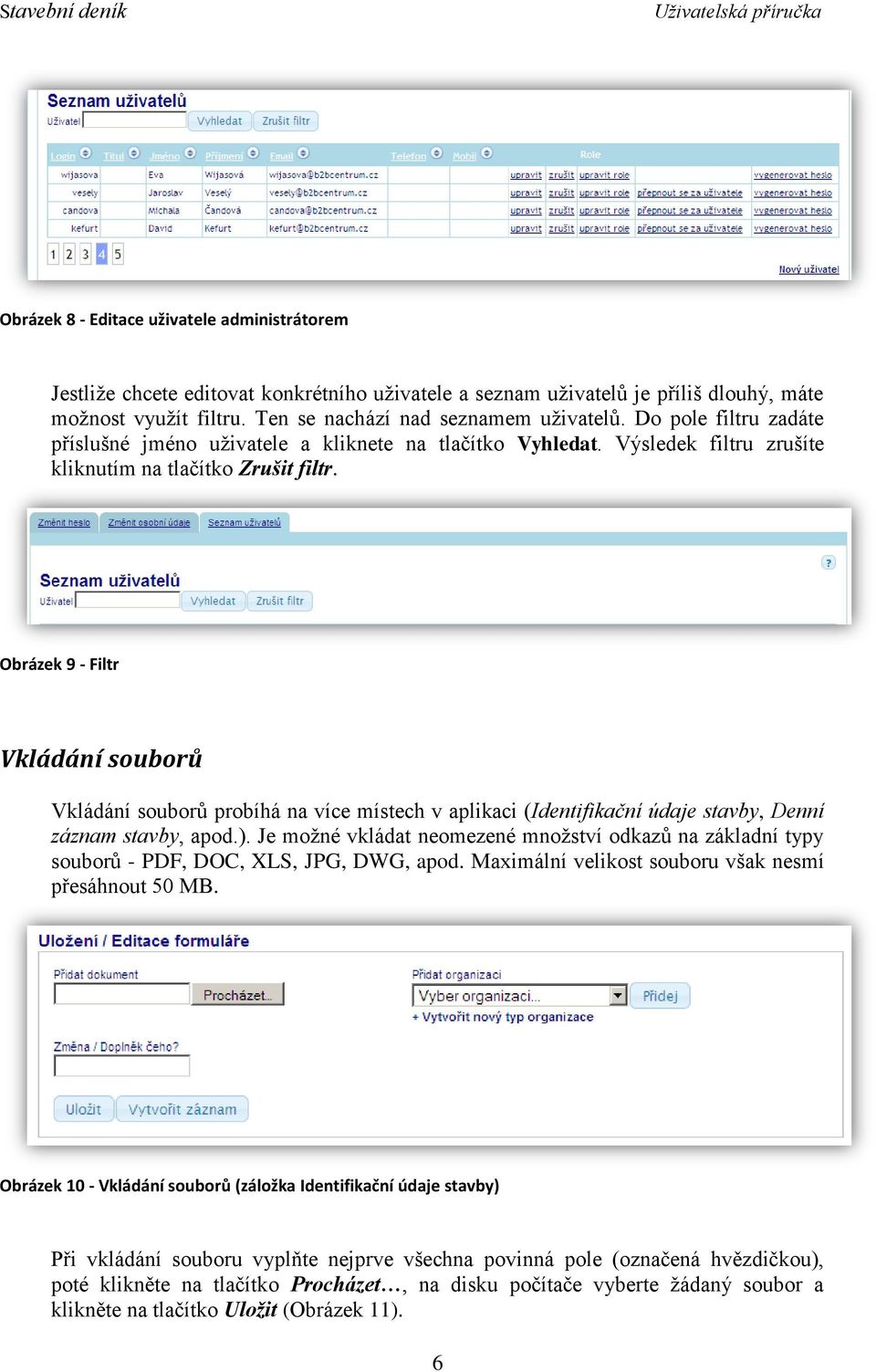 Obrázek 9 - Filtr Vkládání souborů Vkládání souborů probíhá na více místech v aplikaci (Identifikační údaje stavby, Denní záznam stavby, apod.).