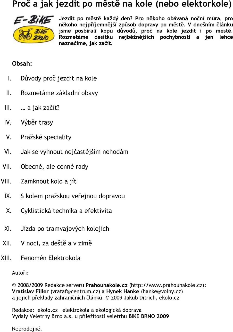 IV. Rozmetáme základní obavy a jak začít? Výběr trasy V. Praţské speciality VI. VII. VIII. IX.