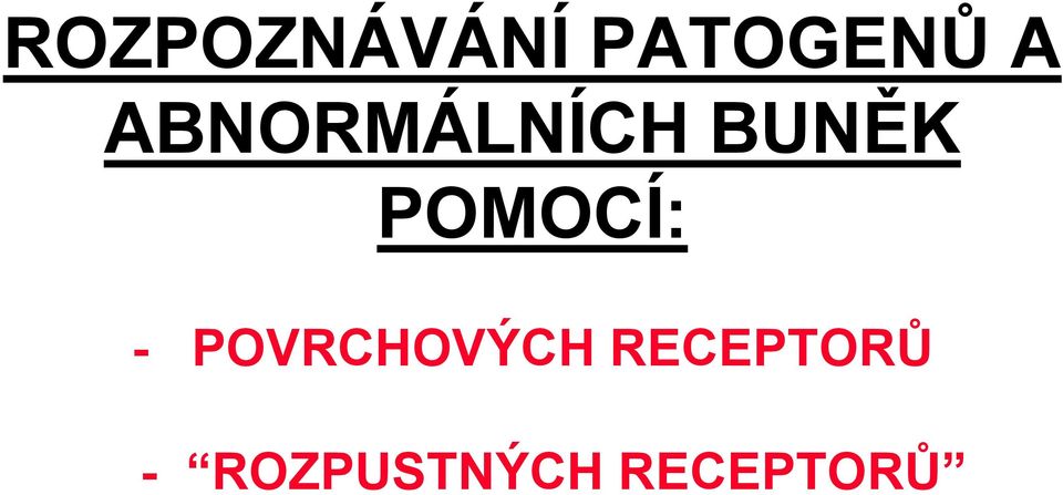 POMOCÍ: - POVRCHOVÝCH