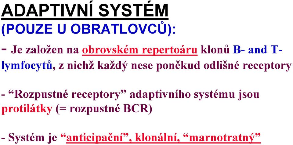 odlišné receptory - Rozpustné receptory adaptivního systému jsou