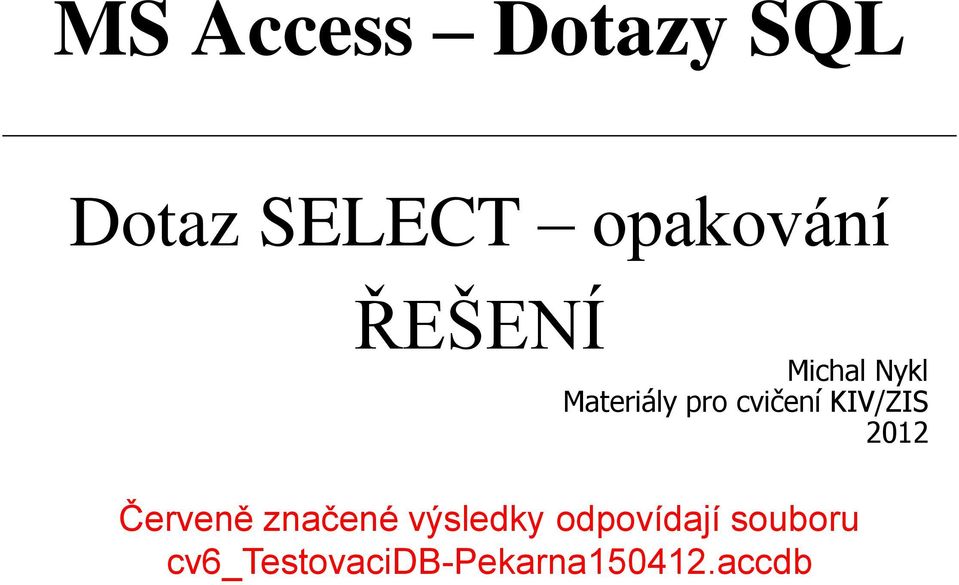 KIV/ZIS 2012 Červeně značené výsledky