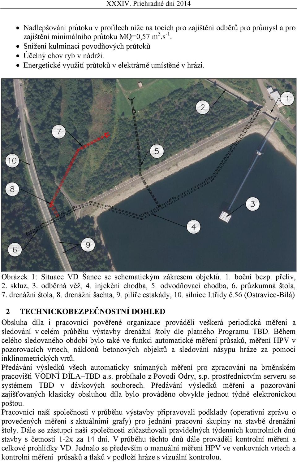 odvodňovací chodba, 6. průzkumná štola, 7. drenážní štola, 8. drenážní šachta, 9. pilíře estakády, 10. silnice I.třídy č.