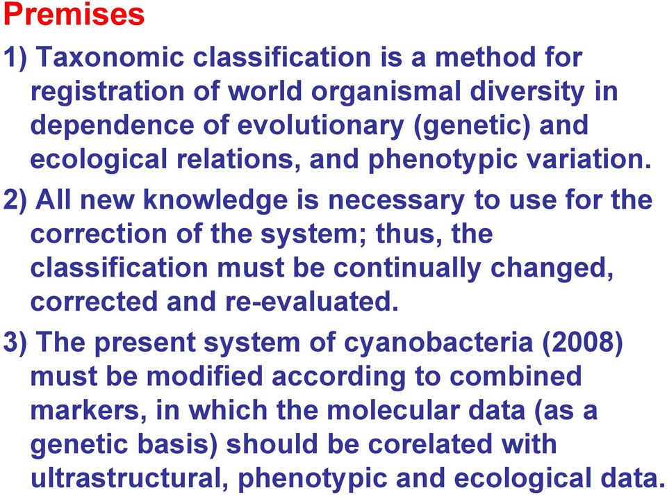 2) All new knowledge is necessary to use for the correction of the system; thus, the classification must be continually changed, corrected