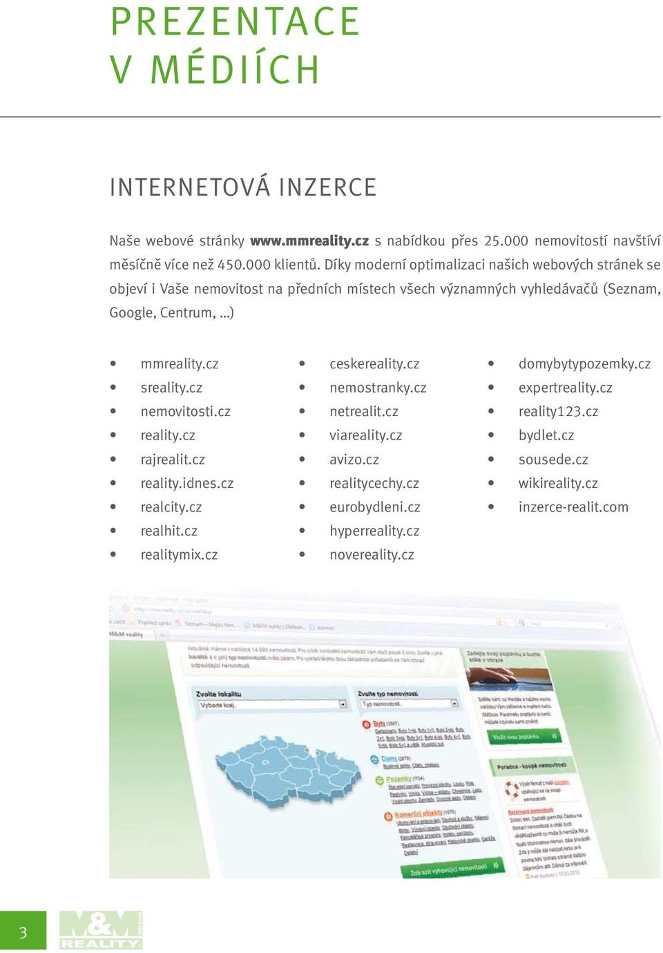 cz sreality.cz nemovitosti.cz reality.cz rajrealit.cz reality.idnes.cz realcity.cz realhit.cz realitymix.cz ceskereality.cz nemostranky.cz netrealit.cz viareality.
