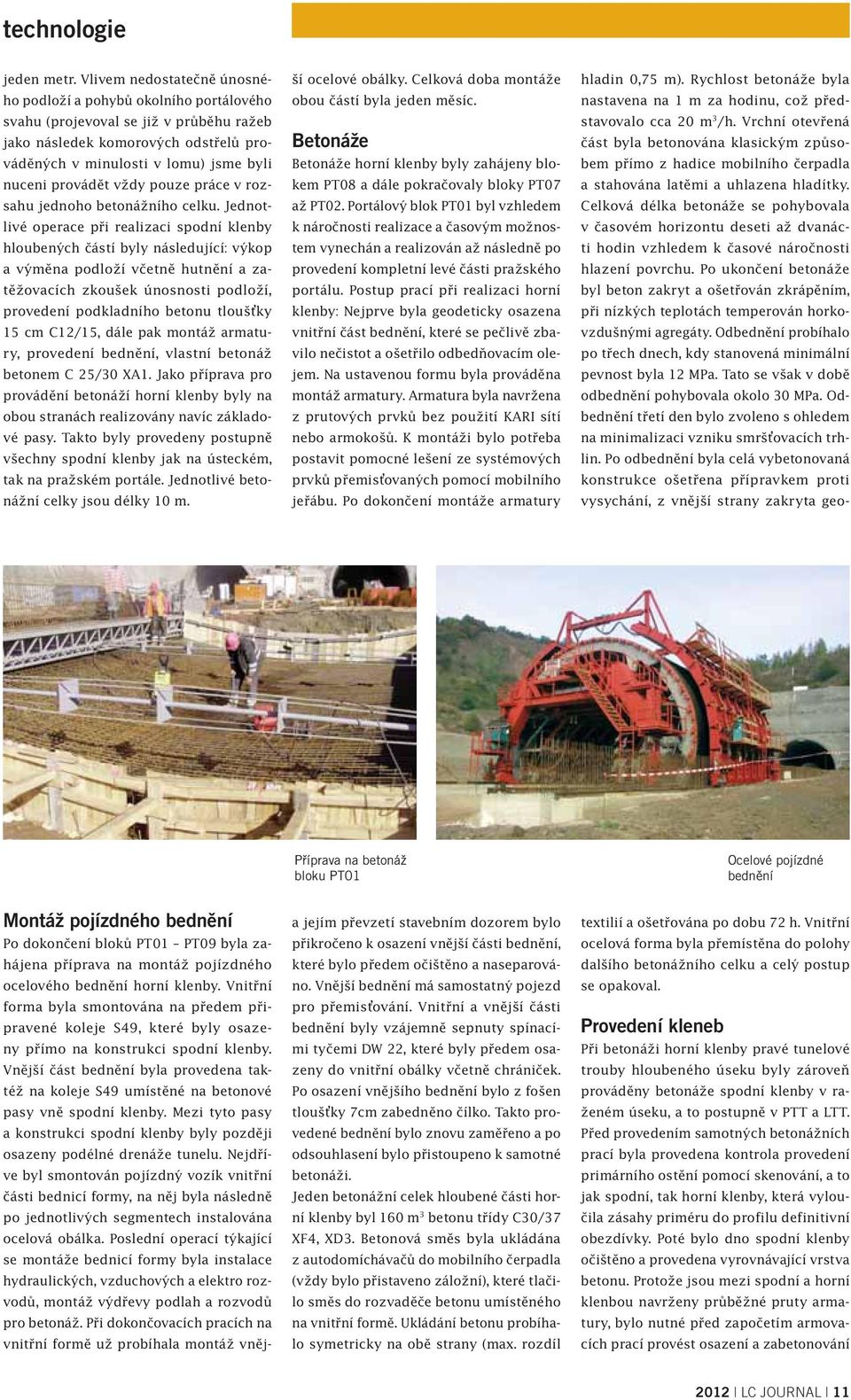 vždy pouze práce v rozsahu jednoho betonážního celku.