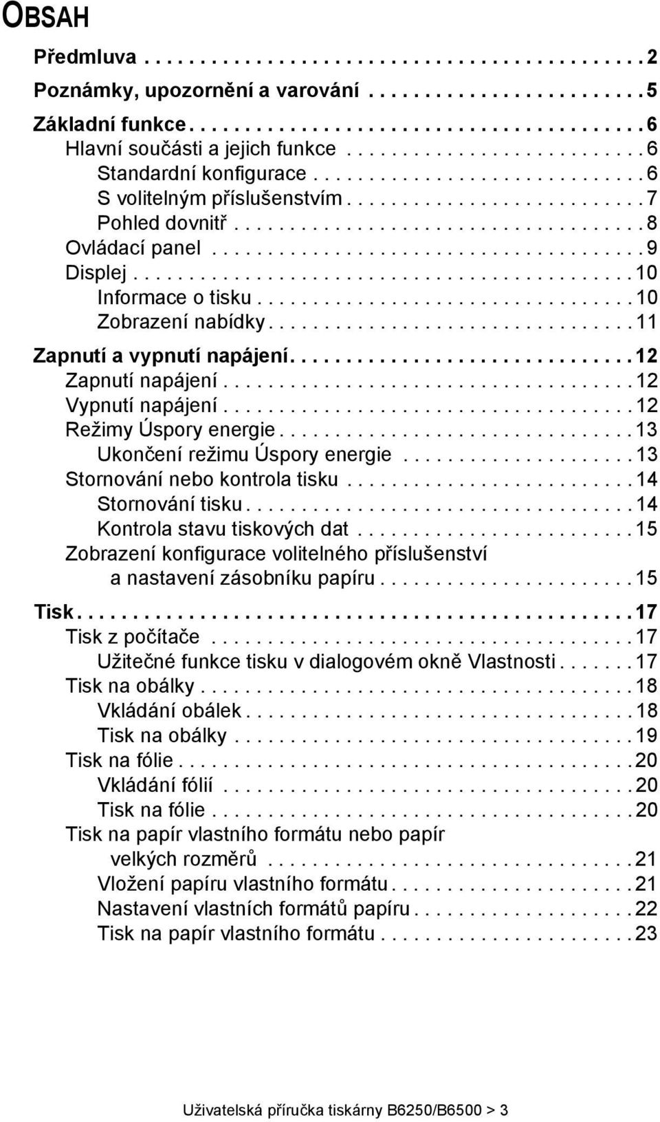...................................... 9 Displej............................................. 10 Informace o tisku.................................. 10 Zobrazení nabídky.