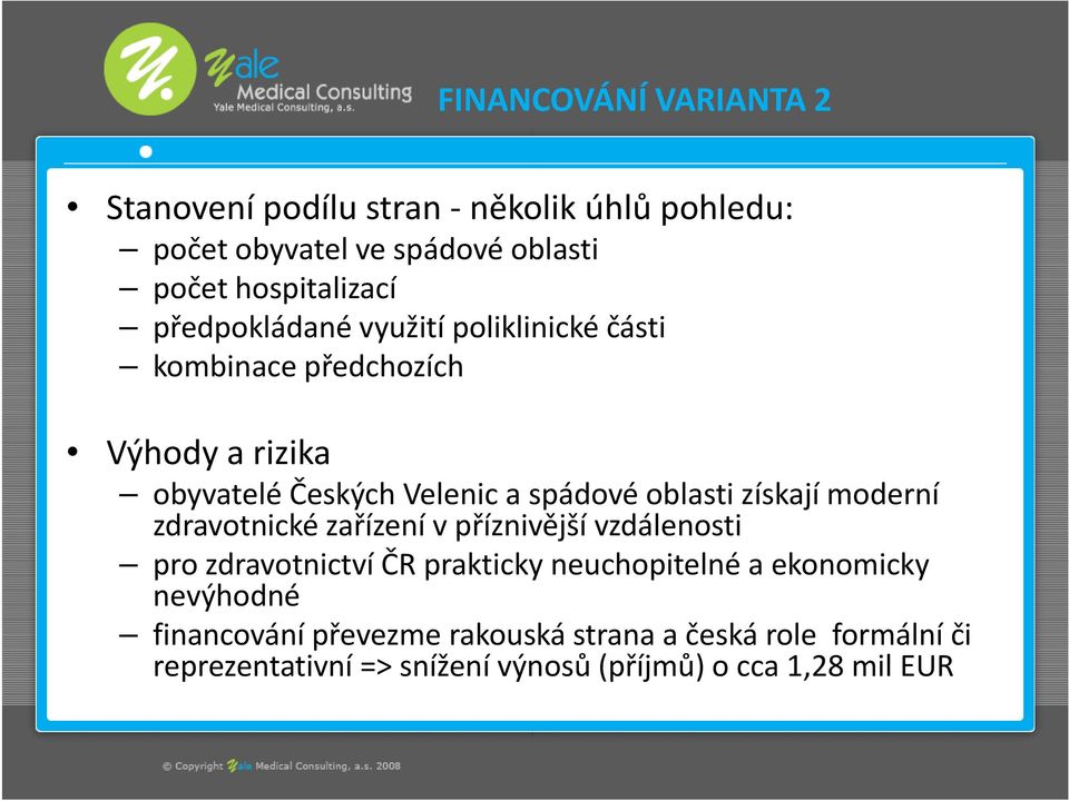 získají moderní zdravotnické zařízení vpříznivější vzdálenosti pro zdravotnictví ČR prakticky neuchopitelné a ekonomicky