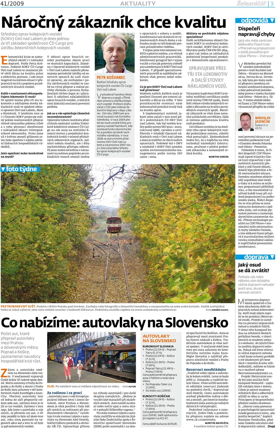 I zde musí reagovat na reálnou situaci v přepravních tocích a poptávce po jednotlivých druzích vozidel. Kolik v současnosti obhospodařujete lokomotiv či vozů?