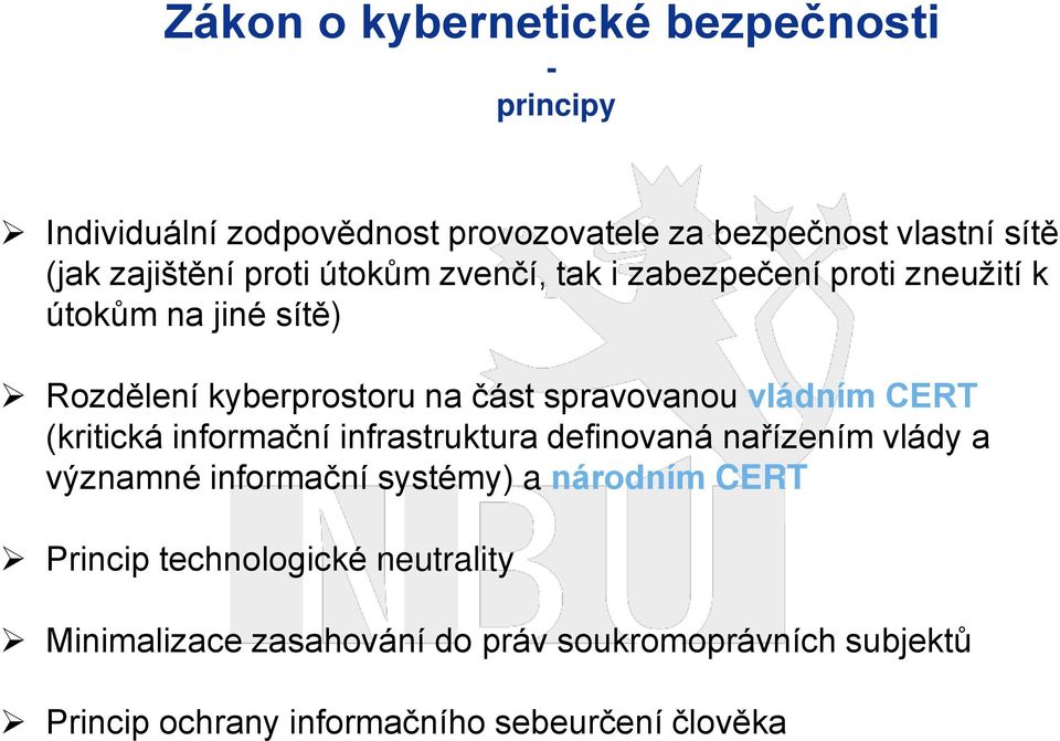 vládním CERT (kritická informační infrastruktura definovaná na ízením vlády a významné informační systémy) a národním CERT