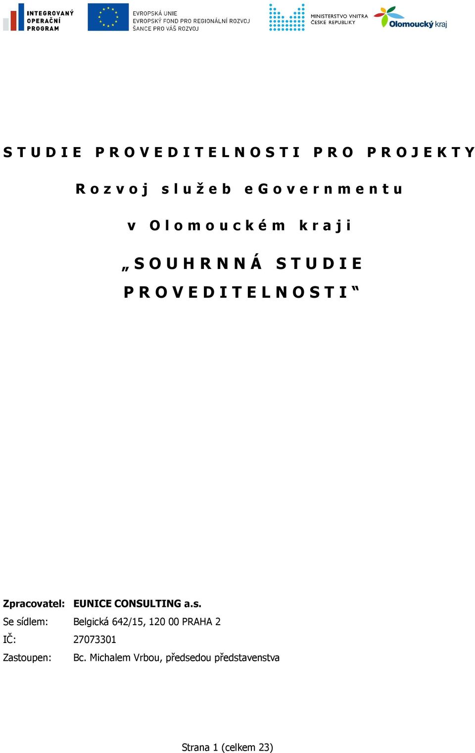 I T E L N O S T I Zpracovatel: EUNICE CONSULTING a.s.
