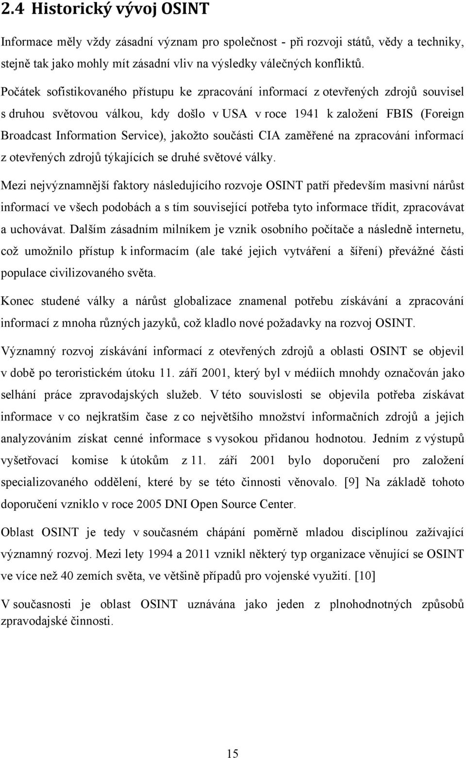 jakoţto součásti CIA zaměřené na zpracování informací z otevřených zdrojů týkajících se druhé světové války.