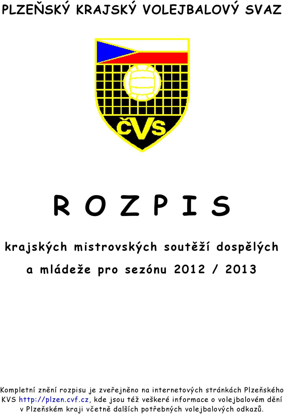 internetových stránkách Plzeňského KVS http://plzen.cvf.