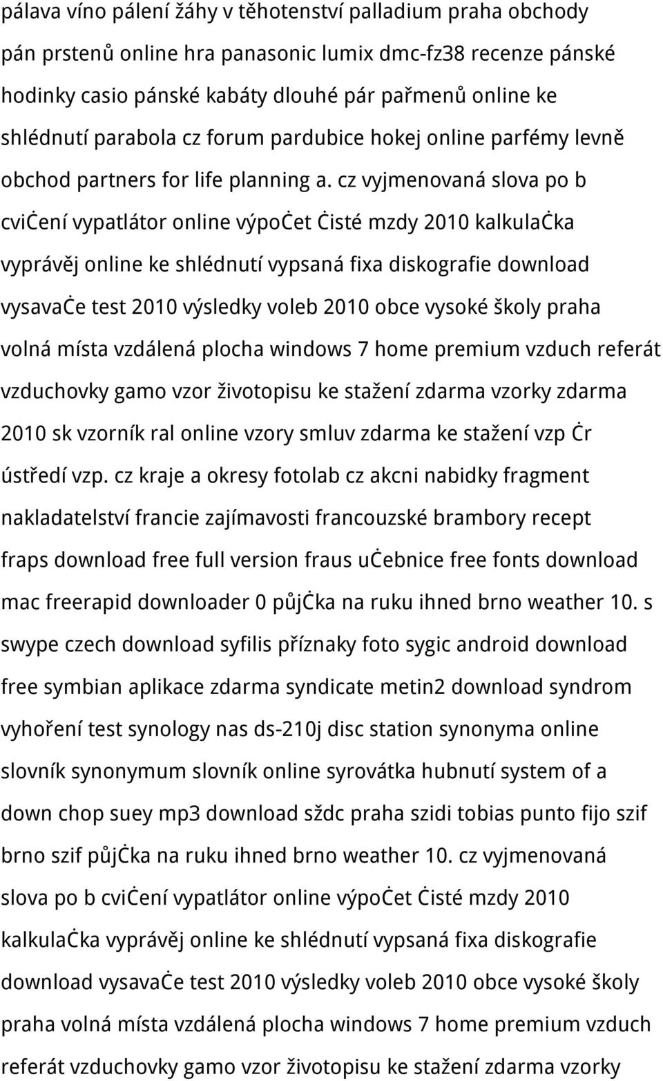 cz vyjmenovaná slova po b cvičení vypatlátor online výpočet čisté mzdy 2010 kalkulačka vyprávěj online ke shlédnutí vypsaná fixa diskografie download vysavače test 2010 výsledky voleb 2010 obce