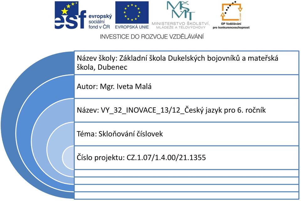 Iveta Malá Název: VY_32_INOVACE_13/12_Český jazyk pro