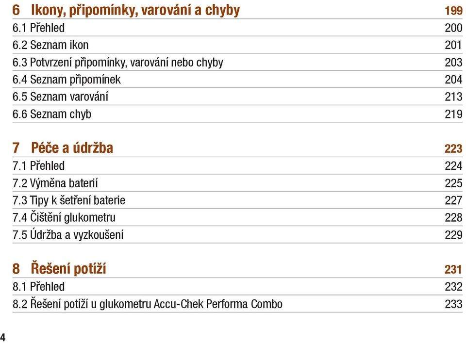 6 Seznam chyb 219 7 Péče a údržba 223 7.1 Přehled 224 7.2 Výměna baterií 225 7.3 Tipy k šetření baterie 227 7.