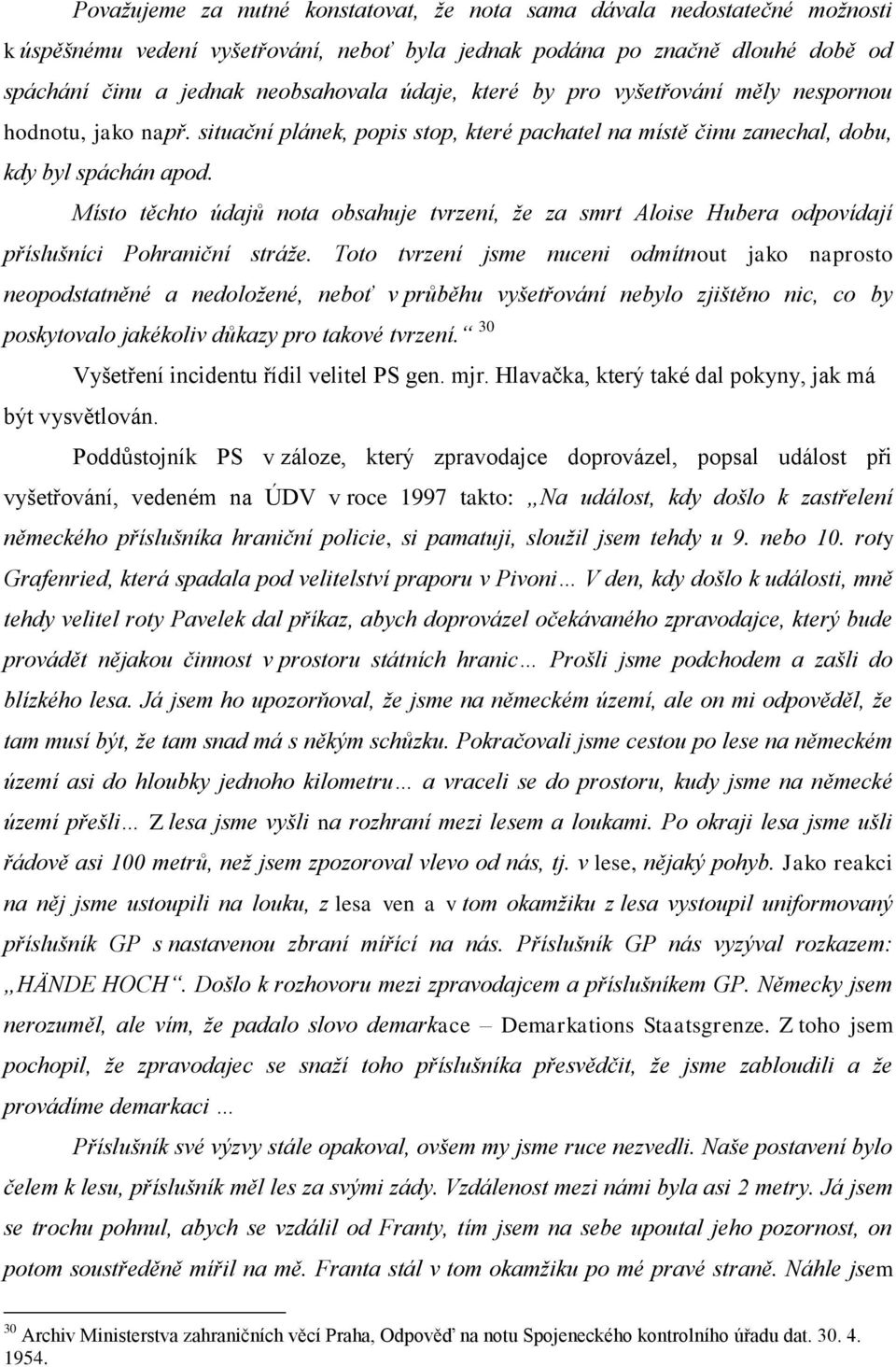 Místo těchto údajů nota obsahuje tvrzení, že za smrt Aloise Hubera odpovídají příslušníci Pohraniční stráže.