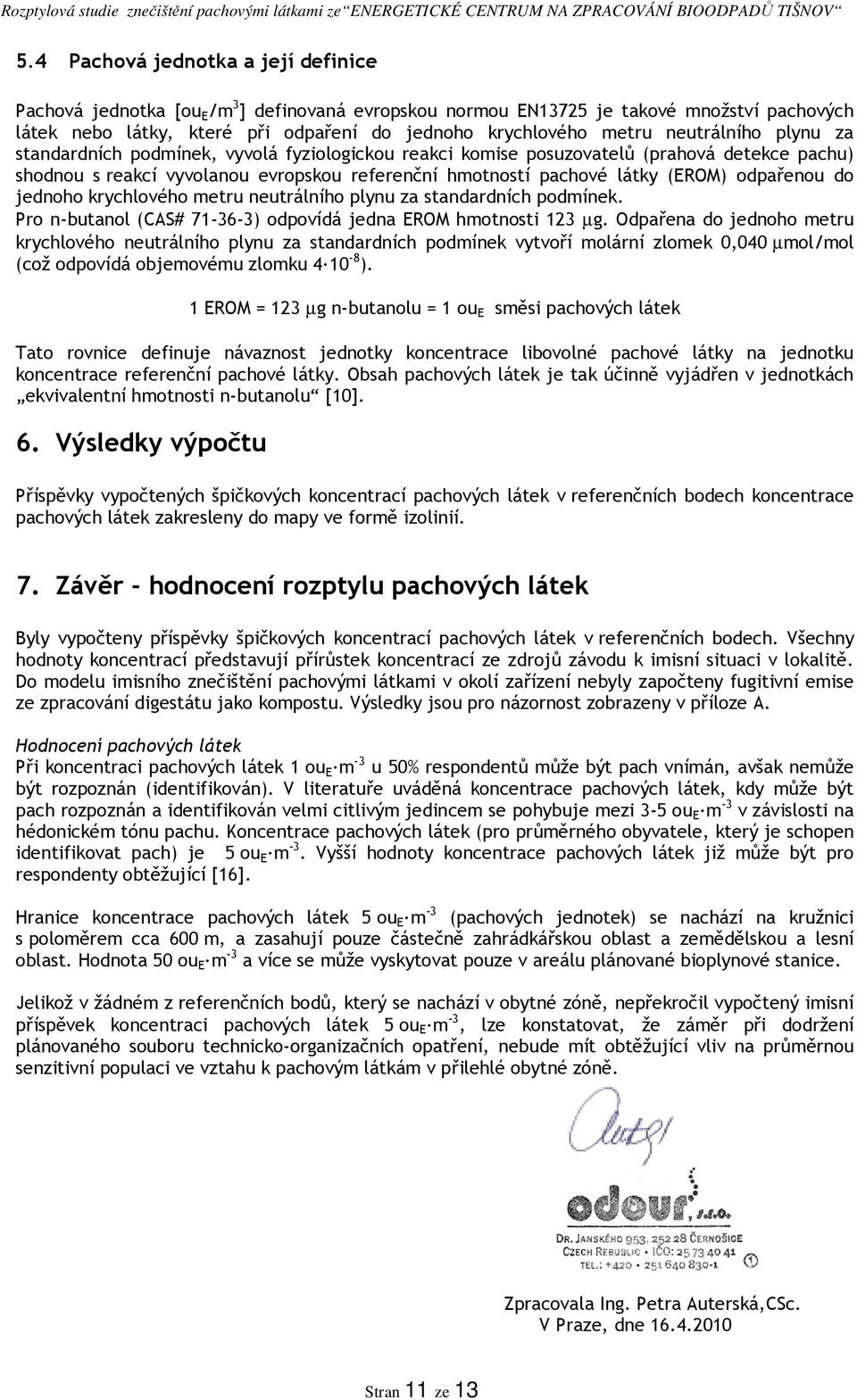 odpařenou do jednoho krychlového metru neutrálního plynu za standardních podmínek. Pro n-butanol (CAS# 71-36-3) odpovídá jedna EROM hmotnosti 123 µg.
