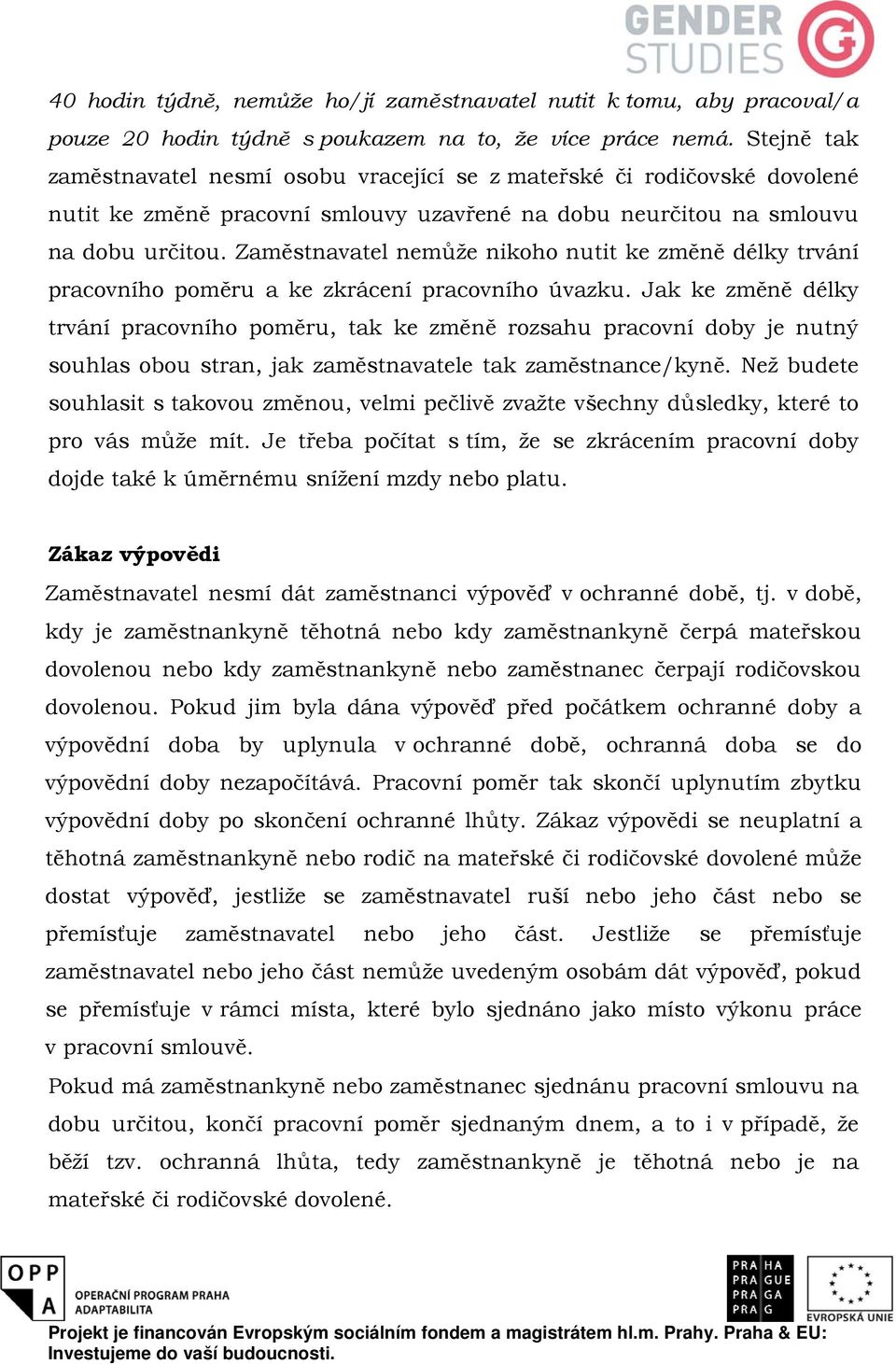 Zaměstnavatel nemůže nikoho nutit ke změně délky trvání pracovního poměru a ke zkrácení pracovního úvazku.