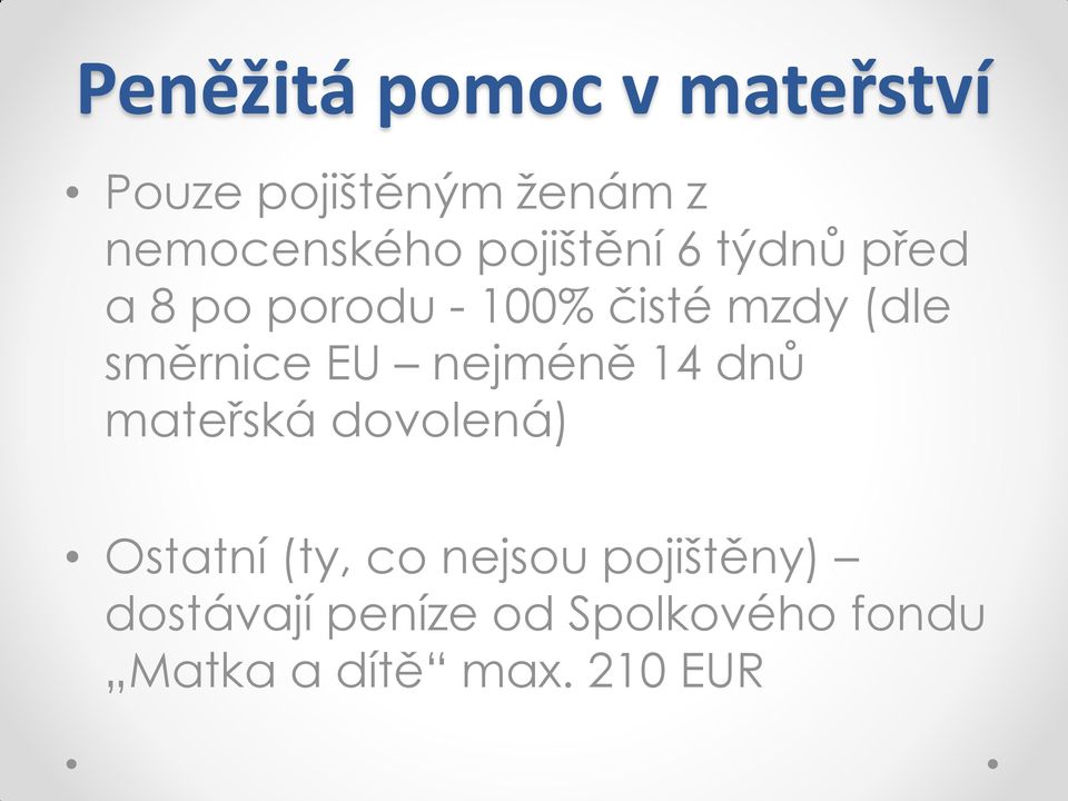 směrnice EU nejméně 14 dnů mateřská dovolená) Ostatní (ty, co